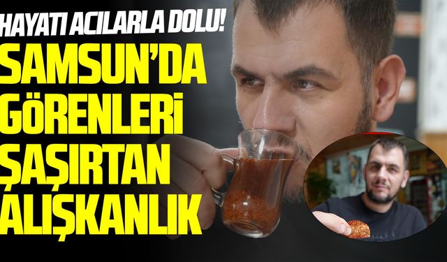 Samsun’da görenleri şaşırtan alışkanlık!