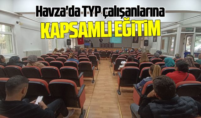 Havza'da TYP çalışanlarına kapsamlı eğitim