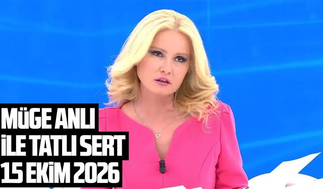 Müge Anlı canlı izle 15 Ekim 2026