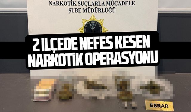 Samsun'da 2 ilçede nefes kesen narkotik operasyonu