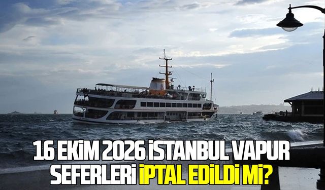 16 Ekim 2026 İstanbul vapur seferleri iptal edildi mi?