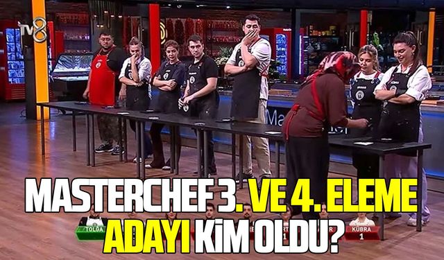 MasterChef 3. ve 4. eleme adayı kim oldu?