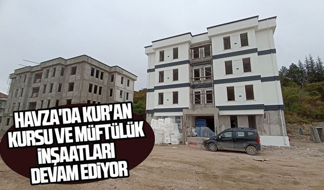 Havza'da Kur'an Kursu ve Müftülük inşaatları devam ediyor
