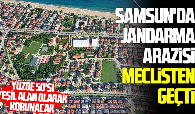 Samsun'da jandarma alanının yarısı yeşil kalacak