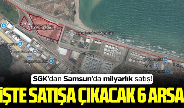 SGK'dan Samsun’da arsa satışı! İşte satılacak arsalar