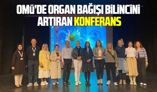 OMÜ’de organ bağışı bilincini artıran konferans