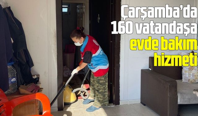 Çarşamba’da 160 vatandaşa evde bakım hizmeti