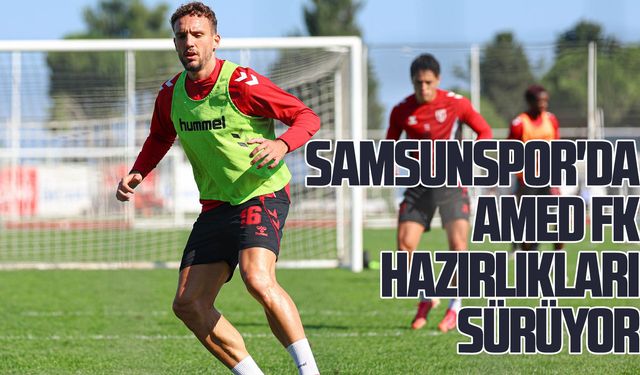 Samsunspor'da Amed hazırlıkları sürüyor