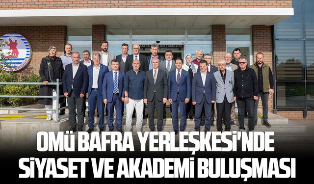 OMÜ Bafra Yerleşkesi'nde siyaset ve akademi buluşması