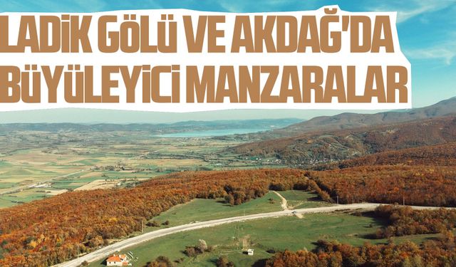 Ladik Gölü ve Akdağ'da sonbahar renkleriyle büyüleyici manzaralar