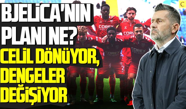 Samsunspor'da Bjelica'nın ilk 11 tercihi merak konusu