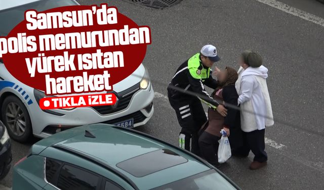 Samsun'da emniyet mensubundan yürek ısıtan hareket