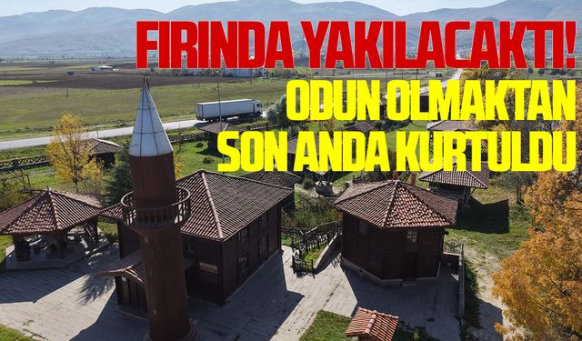 Fırında yakılacaktı! Kaymakam 300 yıllık tarihi son anda kurtardı