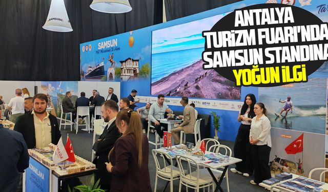 Samsun turizmi için Antalya'da kritik temaslar