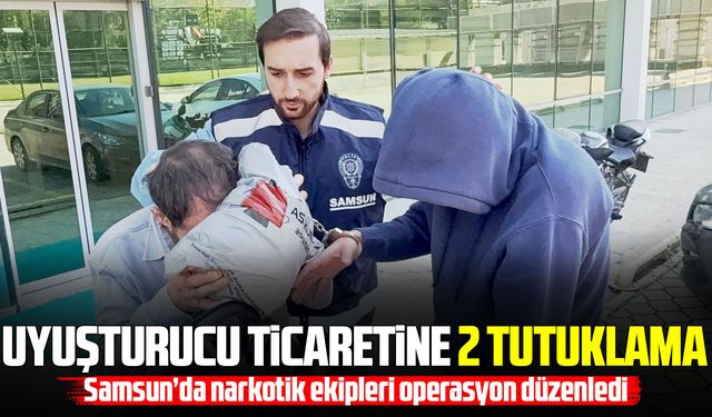 Samsun'da yasaklı madde operasyonu: 2 kişi tutuklandı