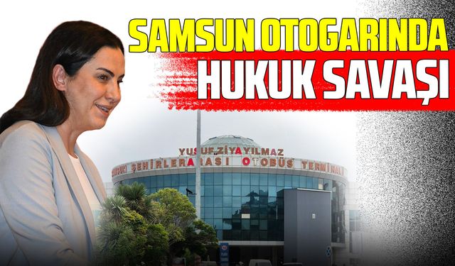 Samsun otogarında hukuk savaşı!