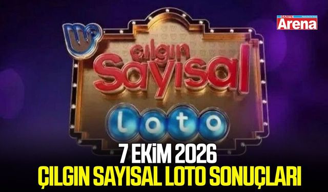 7 Ekim 2026 Çılgın Sayısal Loto sonuçları belli oldu