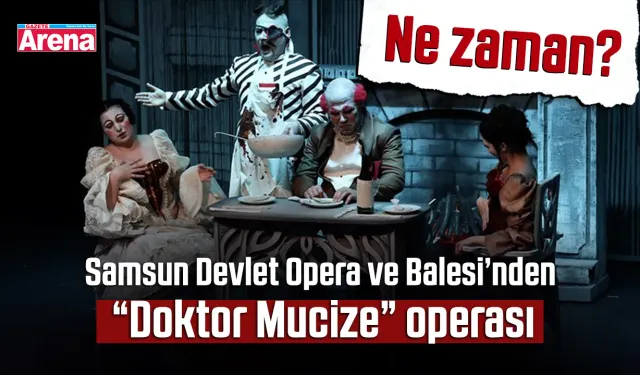 Samsun Devlet Opera ve Balesi’nden “Doktor Mucize” operası
