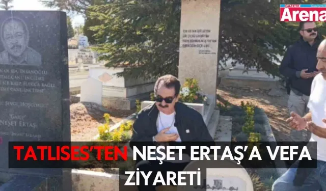 Tatlıses’ten Neşet Ertaş’a vefa ziyareti