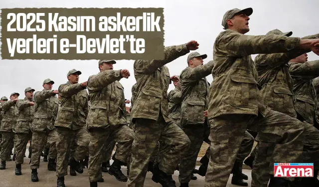 2025 Kasım askerlik yerleri e-Devlet’te
