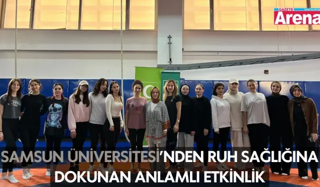 Samsun Üniversitesi'nden  ruh sağlığına dokunan anlamlı etkinlik