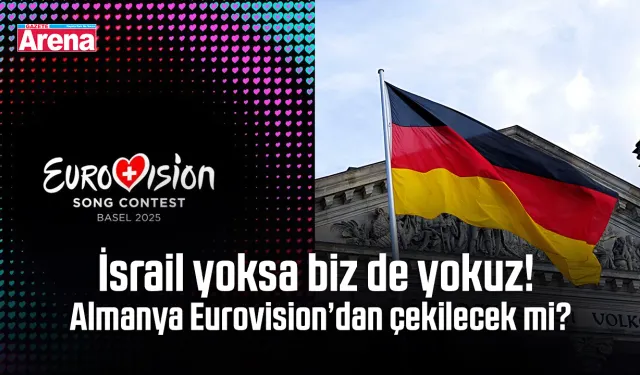 İsrail yoksa biz de yokuz! Almanya Eurovision’dan çekilecek mi?