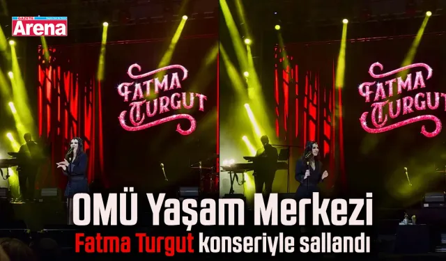 OMÜ Yaşam Merkezi Fatma Turgut konseriyle sallandı
