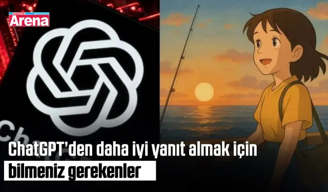 ChatGPT’den daha iyi yanıt almak için bilmeniz gerekenler