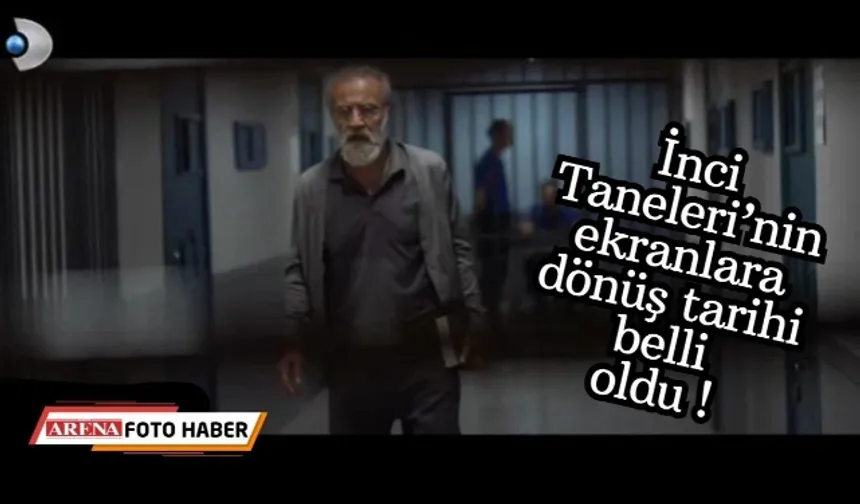 İnci Taneleri’nin ekranlara ne zaman döneceği belli oldu !