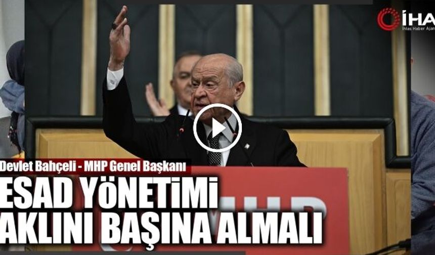 Bahçeli: Esadın Türkiye İle Şartsız Kendi Hayrına Sonra Kendi Çıkarınadır