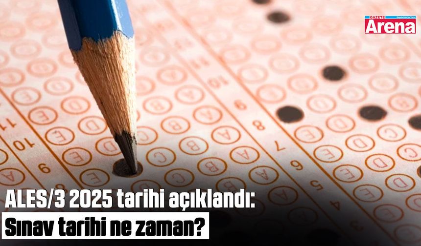 ALES/3 2025 tarihi açıklandı: Sınav tarihi ne zaman?