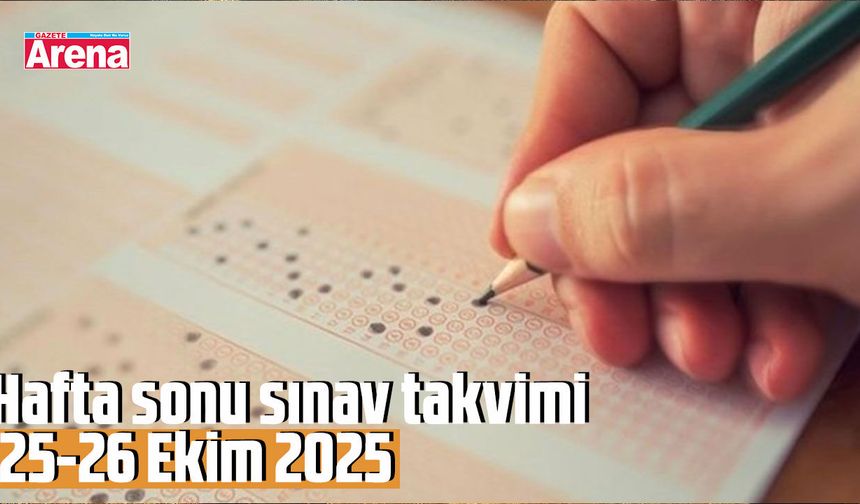 Hafta sonu sınav takvimi 25-26 Ekim 2025