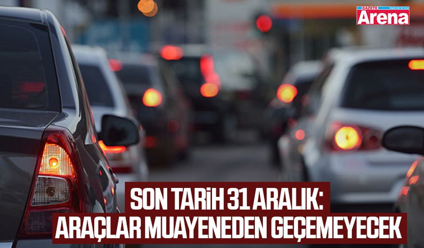 Son tarih 31 Aralık: araçlar muayeneden geçemeyecek