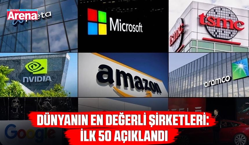 Dünyanın en değerli şirketleri: İlk 50 açıklandı