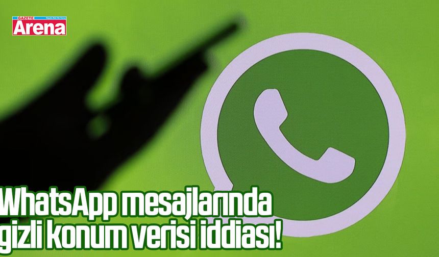 WhatsApp mesajlarında gizli konum verisi iddiası