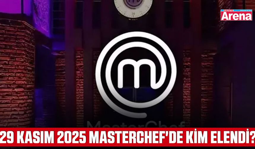 29 Kasım 2025 MasterChef'de kim elendi?