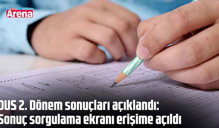 DUS 2. Dönem sonuçları açıklandı