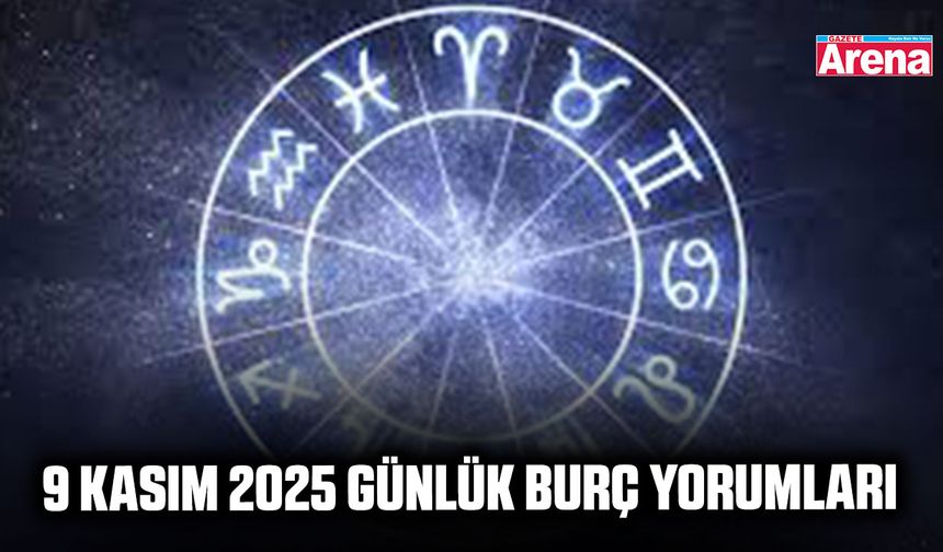 9 Kasım 2025 günlük burç yorumları