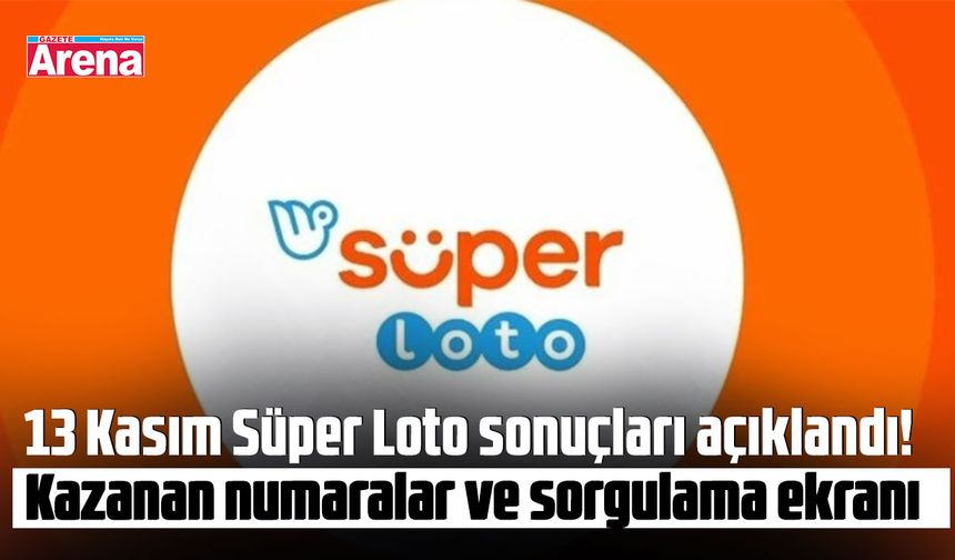13 Kasım 2025 Süper Loto çekiliş sonuçları açıklandı!