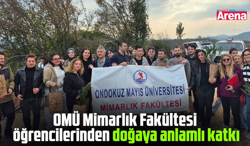OMÜ Mimarlık Fakültesi öğrencilerinden doğaya katkı