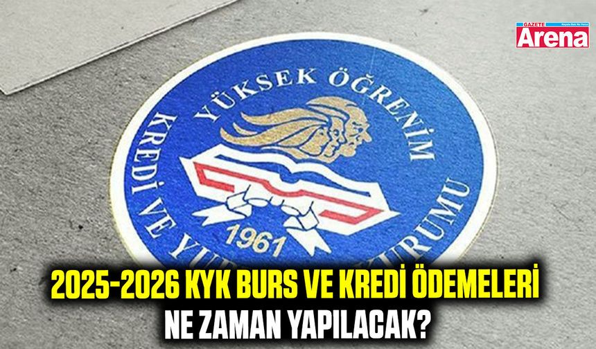 2025-2026 KYK burs ve kredi ödemeleri ne zaman yapılacak?