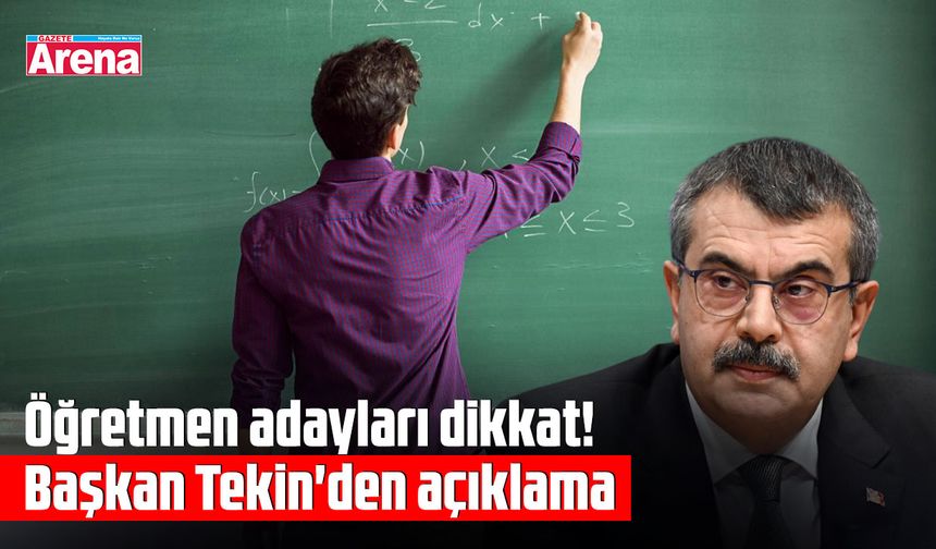 Öğretmen adayları dikkat! Başkan Tekin'den açıklama