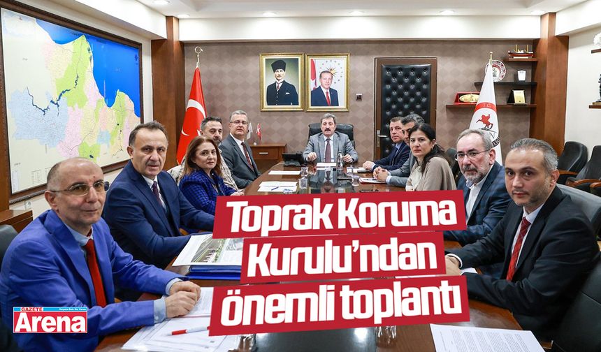 Samsun'da Toprak Koruma Kurulu'ndan önemli toplantı