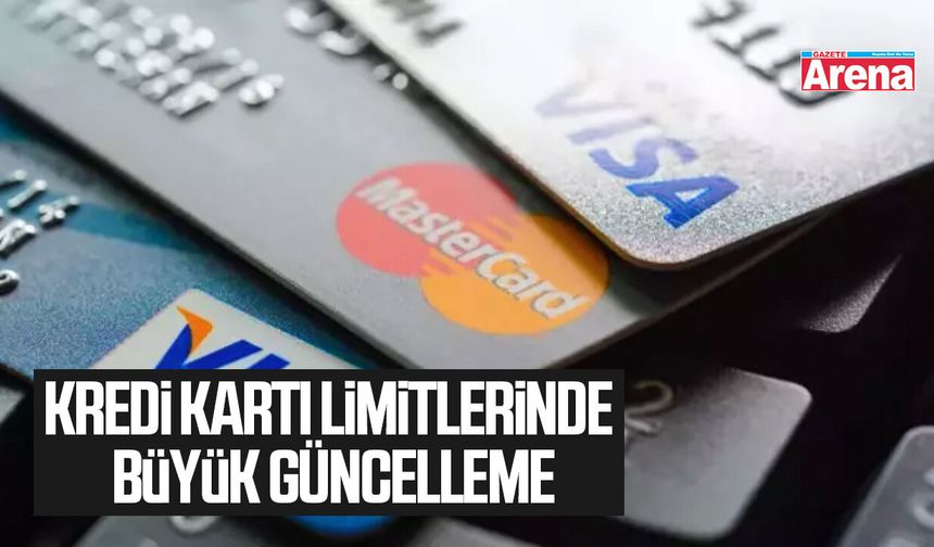 Kredi kartı limitlerinde büyük güncelleme