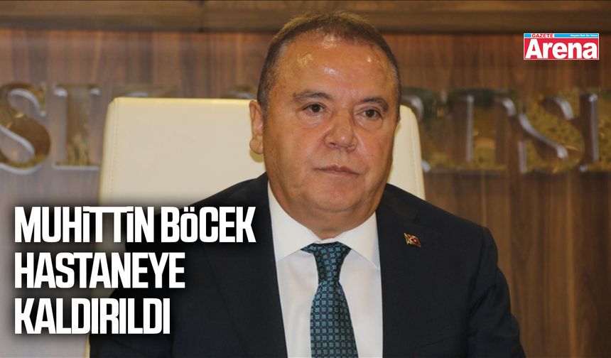 Muhittin Böcek Hastaneye Kaldırıldı