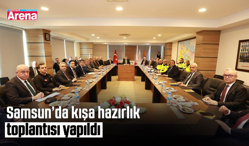 Samsun’da kışa hazırlık toplantısı yapıldı
