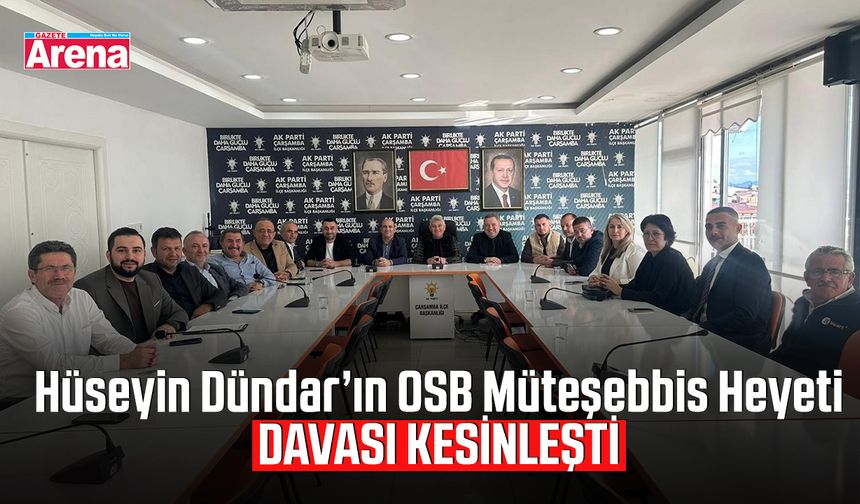 Hüseyin Dündar’ın OSB Müteşebbis Heyeti davası kesinleşti