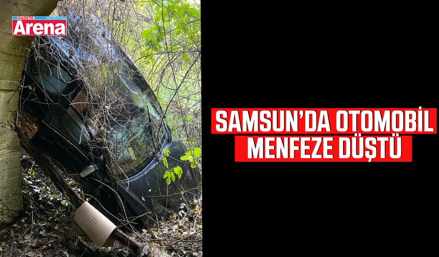 Samsun Bafra’da otomobil menfeze düştü!