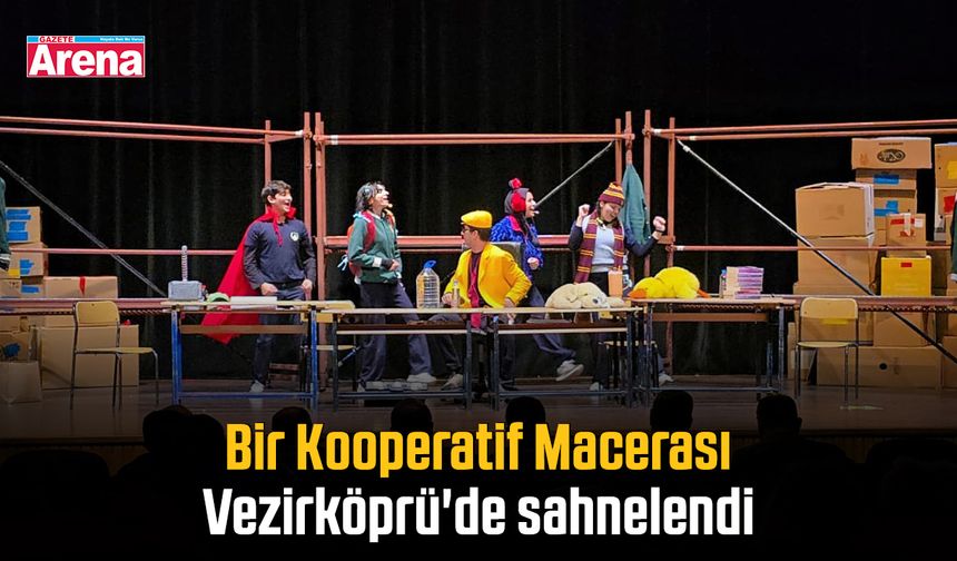 Bir Kooperatif Macerası Vezirköprü'de sahnelendi