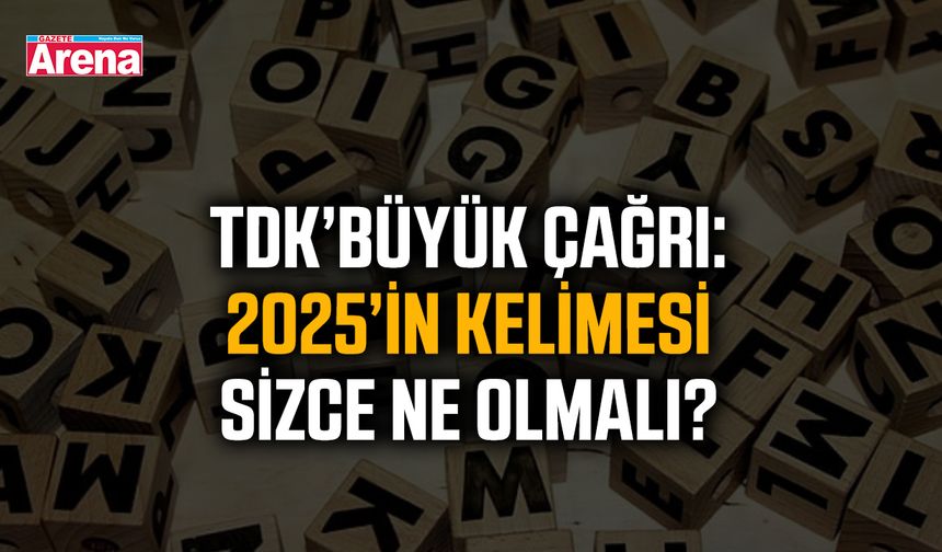 TDK’den büyük çağrı: 2025’in kelimesi sizce ne olmalı?